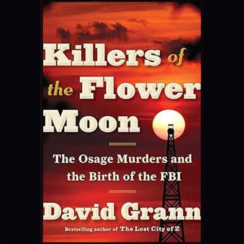 Book Review Killers Of The Flower Moon The Osage Murders And The Birth Of The Fbi By David