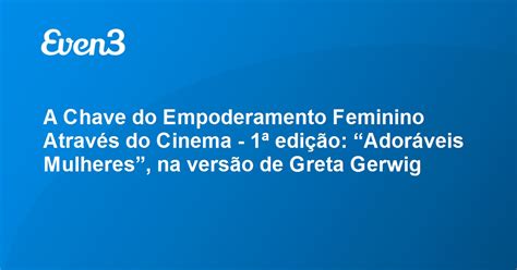 Acesse sua conta A Chave do Empoderamento Feminino Através do Cinema