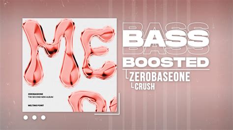 Zerobaseone 제로베이스원 Crush 가시 [bass Boosted] Youtube Music