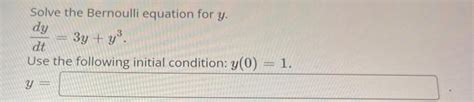 Solved Solve The Bernoulli Equation For Y Dtdy 3y Y3 Use Chegg