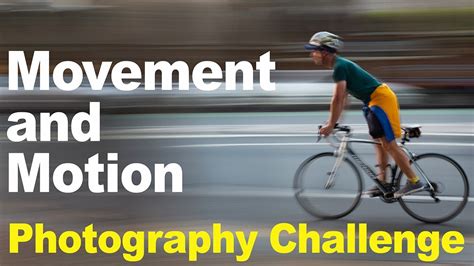 Photography Challenge 12 The Movement Challenge How To Capture