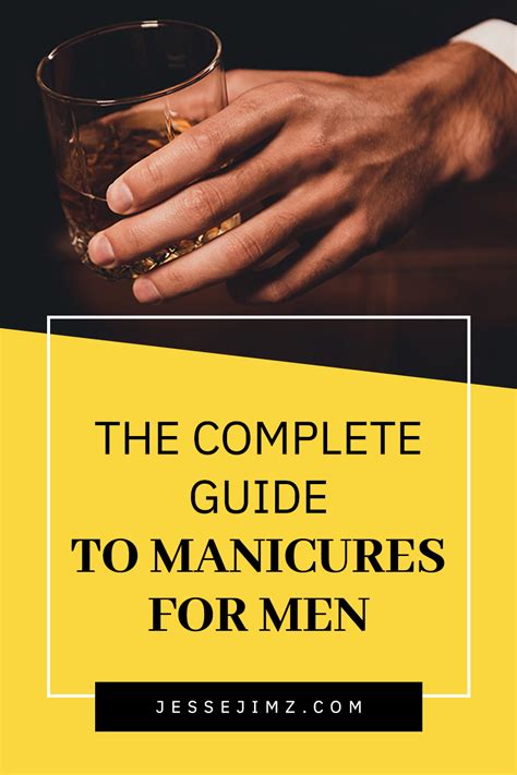 The Complete Guide To Manicures For Men Manicure Mens Manicure