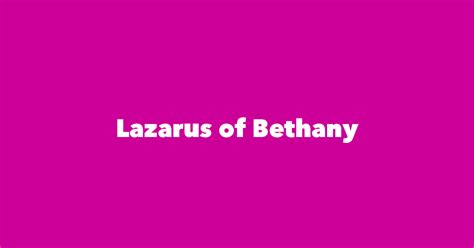 Lazarus of Bethany - Spouse, Children, Birthday & More