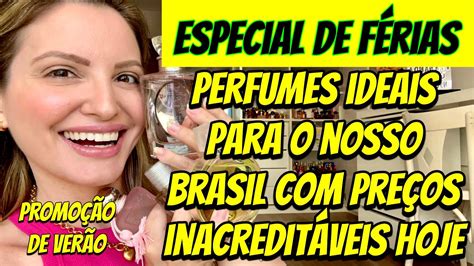 Perfumes Especiais De Ver O F Rias E Voc S Ir O Comprar Na Promo O