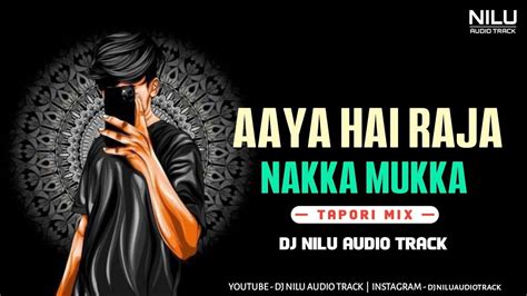 Aaya Hai Raja X Nakka Mukka Tapori Mix Aaya Hai Raja Dj Nilu