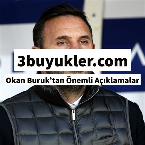 Okan Buruktan Önemli Açıklamalar Üç Büyükler