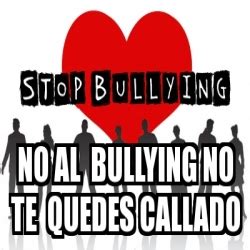 Meme Personalizado No Al Bullying No Te Quedes Callado