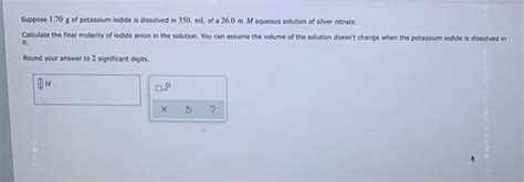 Solved Suppose 1 70 G Of Potassium Iodide Is Dissolved In