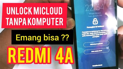 Cara Unlock Micloud Xiaomi Redmi 4A Tanpa PC Komputer YouTube