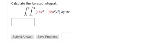 Solved Calculate The Iterated Integral 16x3 36x2y2 Dy Dx 1 Chegg