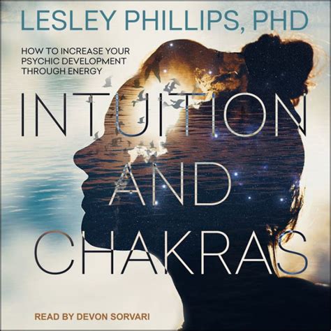 Intuition And Chakras How To Increase Your Psychic Development Through