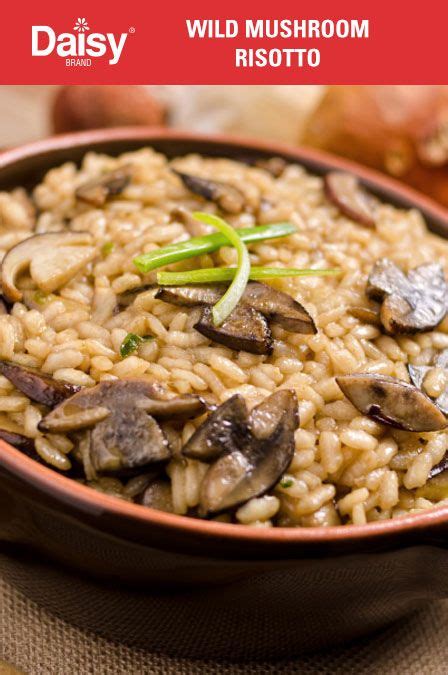 Wild Mushroom Risotto Daisy Brand Recipe Rice Side Dishes Risotto Recipes Italian Rice