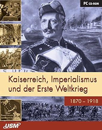 Kaiserreich Imperialismus Und Erster Weltkrieg United Soft Media