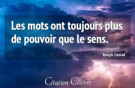 Citation Joseph Conrad Pouvoir Les Mots Ont Toujours Plus De Pouvoir Que Le Sens