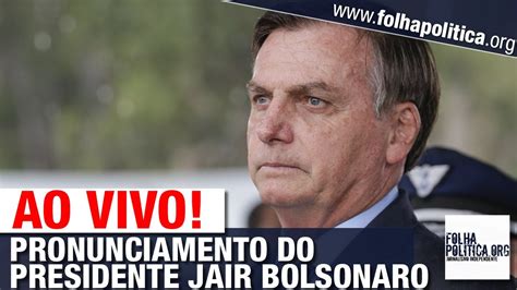 Ao Vivo Pronunciamento Do Presidente Jair Bolsonaro S O Paulo