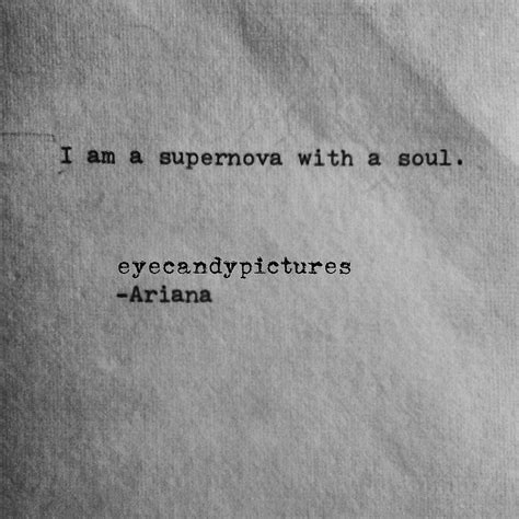 I Am A Supernova With A Soul Pretty Words Poetic Quote Me Quotes