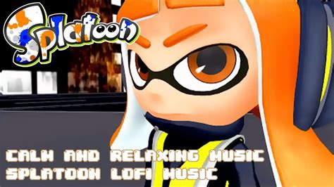 Splatoon Lofi Relaxing Music Nostalgic Splatoon Tunes Chilled And