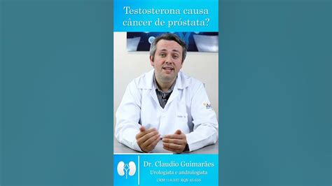 Testosterona Causa Câncer De Próstata Dr Claudio Guimarães Youtube