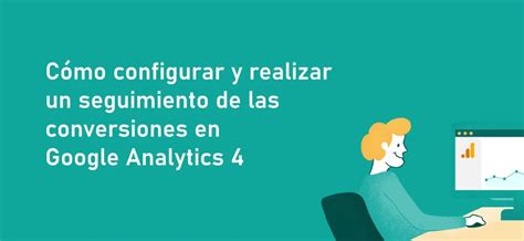 Seguimiento De Las Conversiones Con Google Analytics 4 Digital Mindset