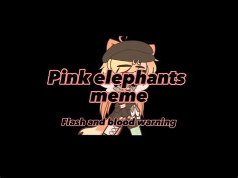 Pink Elephants Meme Flash And Blood Warning Fnac Youtube