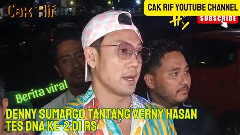 Denny Sumargo Tantang Verny Hasan Ditunggu Tes Dna Ke Di Rs