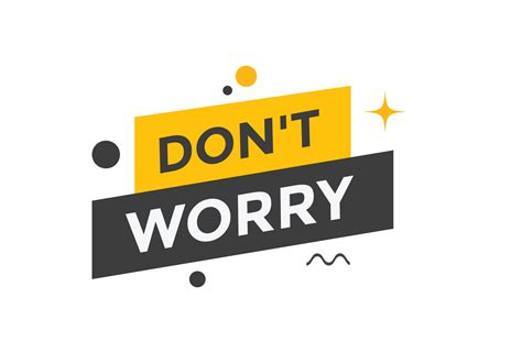 Slogan Dont Worry Text Button Dont Worry Colorful Label Sign Template