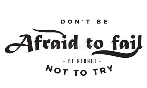 Don`t Be Afraid To Fail Be Afraid Not To Tryhand Lettering Love Quote