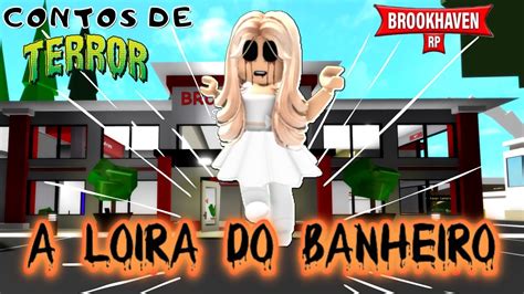 Hist Rias De Terror Loira Do Banheiro Historinhas Brookhaven Rp