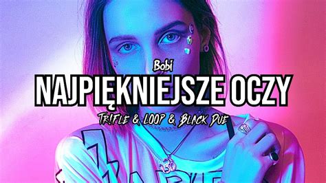 Teledysk Bobi Najpi Kniejsze Oczy Tr Fle Loop Black Due Remix