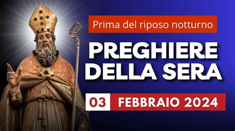 Le Preghiere Della Sera Del 03 Febbraio 2024 Festa Di San Biagio