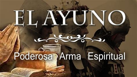 El Ayuno Poderosa Arma Espiritual Youtube