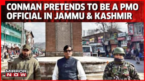 Conman Pretends To Be A Pmo Official In Jammu And Kashmir Not An