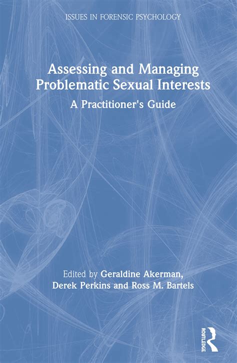 Assessing And Managing Problematic Sexual Interests A Practitioners