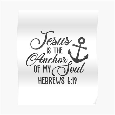 Christian Design Jesus Is The Anchor Of My Soul Hebrews 6 Verse 19 Poster For Sale By