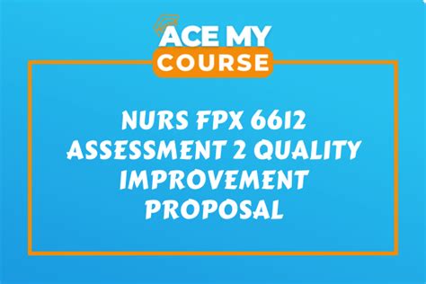 NURS FPX 6612 Assessment 2 Quality Improvement Proposal Ace My Course