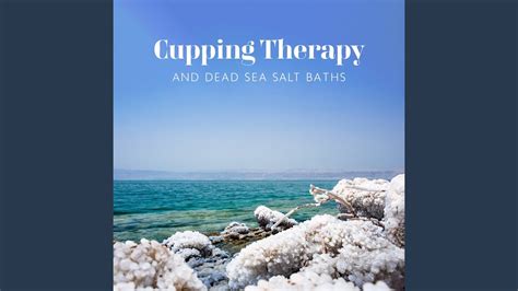 Cupping Therapy And Dead Sea Salt Baths Youtube Music