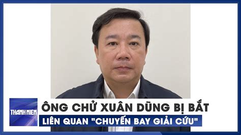 Bộ Công an bắt ông Chử Xuân Dũng Phó chủ tịch UBND thành phố Hà Nội