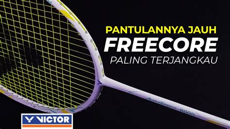 Freecore Harga Terjangkau Dan Pantulan Jauh Raket Victor Auraspeed