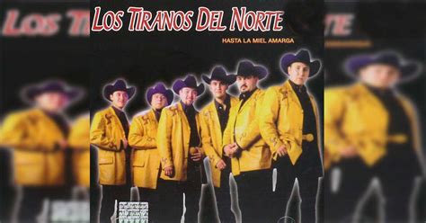 Los Tiranos Del Norte Hasta La Miel Amarga Letra Y Video Oficial