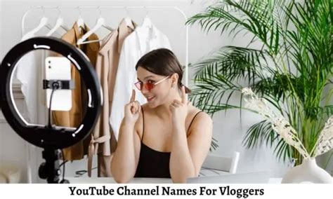 267 YouTube Channel Names For Vloggers