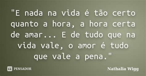 E Nada Na Vida é Tão Certo Nathalia Wigg Pensador