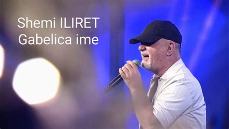 Shemi Iliret Gabelica Ime Youtube