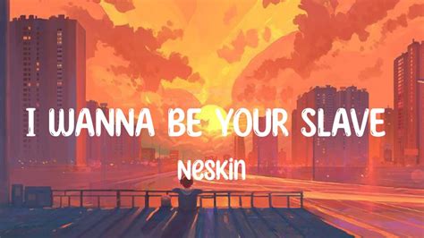 I Wanna Be Your Slave Neskin Lyrics Youtube