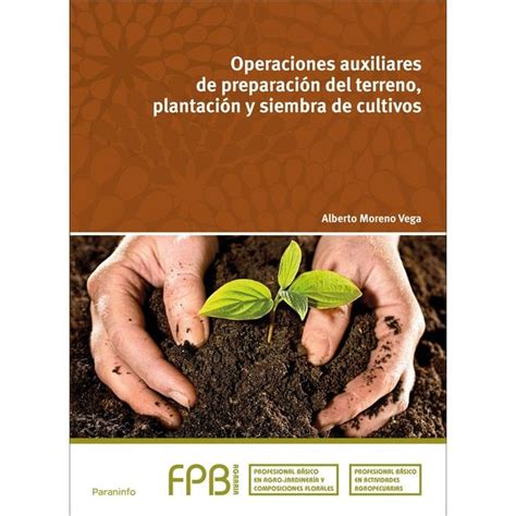 Operaciones Auxiliares De Preparación Del Terreno Plantación Y Siembra