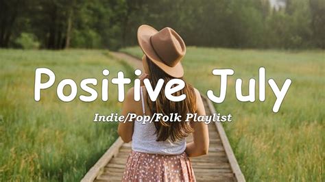 Positive July Comfortable Music That Make You Feel Positive An