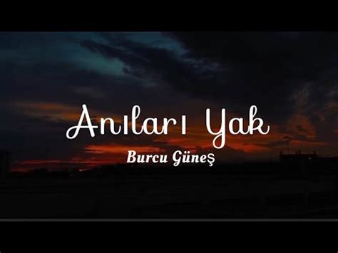 Burcu Güneş Anıları Yak Lyrics YouTube