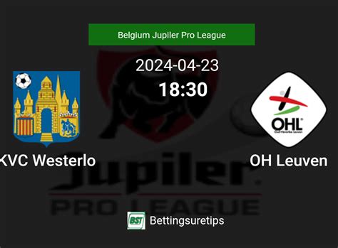 Kvc Westerlo Vs Oh Leuven S Prediction And Betting Tips Rd April