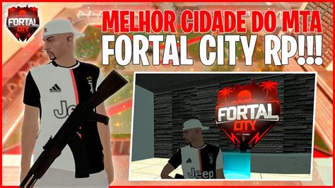 MELHOR SERVIDOR DE MTA 2021 EXCLUSIVO FORTAL CITY GTA MTA RP YouTube