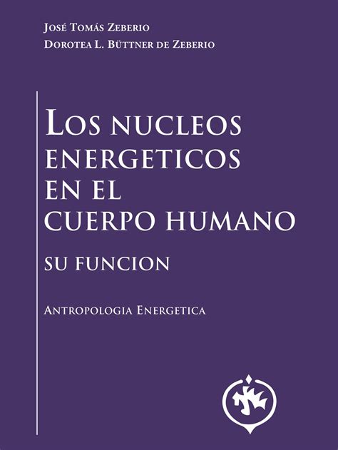 Los N Cleos Energ Ticos En El Cuerpo Humano Y Su Funci N Centro De