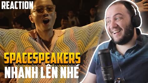 SPACESPEAKERS NHANH LÊN NHÉ OFFICIAL MUSIC VIDEO REACTION